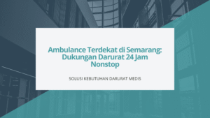 Ambulance Terdekat di Semarang