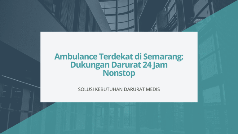 Ambulance Terdekat di Semarang