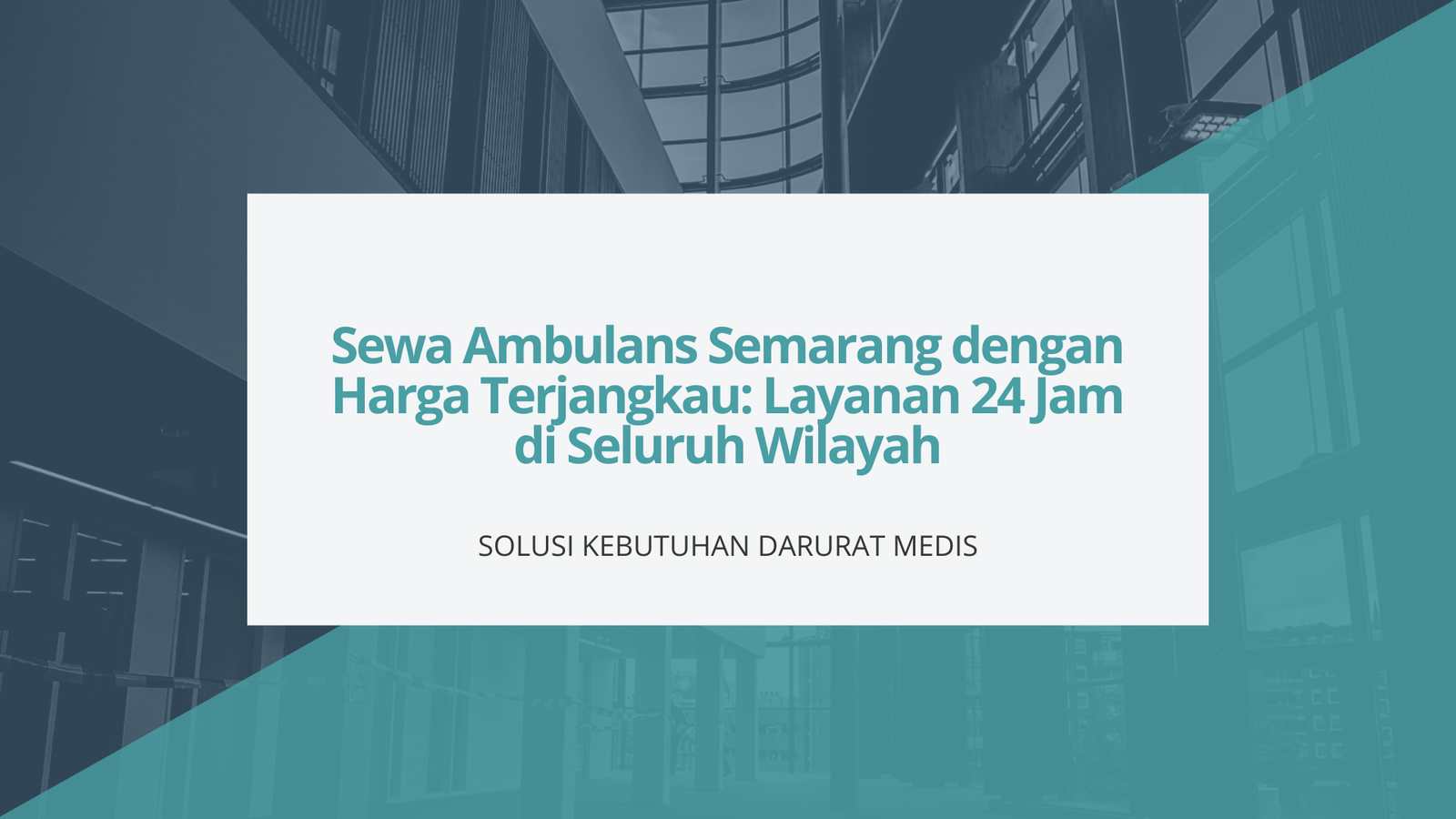 Sewa Ambulans Semarang dengan Harga Terjangkau: Layanan 24 Jam di Seluruh Wilayah